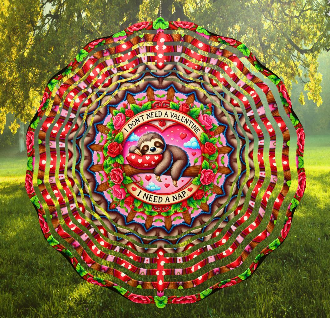 I Don't Need A Valentine Wind Spinner, Valentines Day, Best Friend Gift
