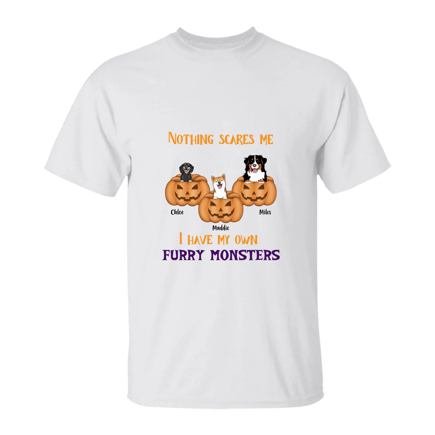 Nothing Scares Me I have My Own Furry Monsters Dog 5.3 oz. T-Shirt