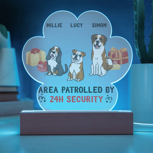 Area Patrolled by 24 Hr. Security Dogs Acrylic Paw Plaque