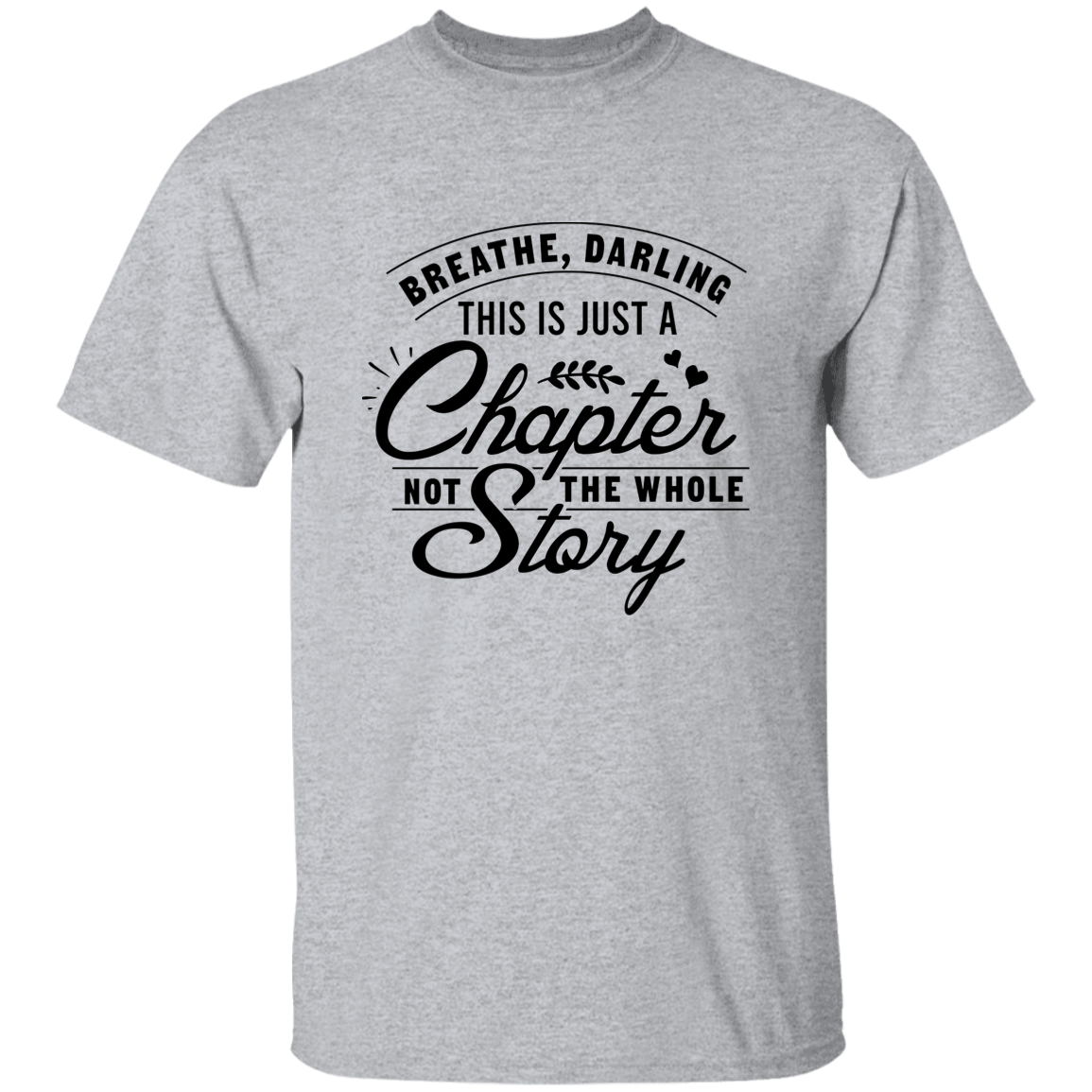 Breathe Darling, This Is Just A Chapter T-Shirt