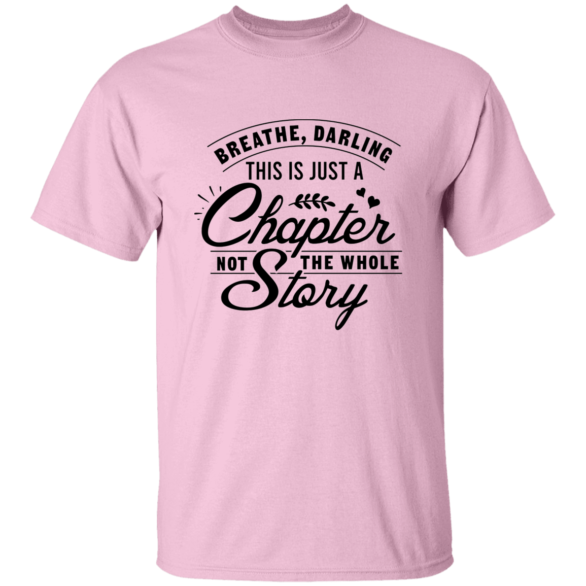 Breathe Darling, This Is Just A Chapter T-Shirt