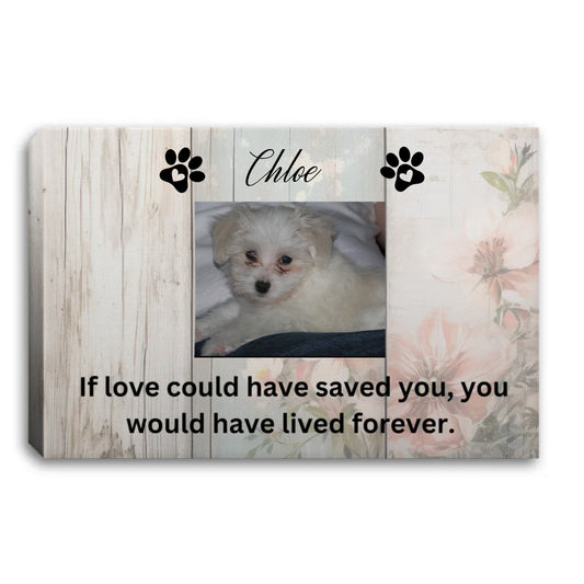 If Love Could Have Saved You Pet Memorial Landscape Canvas 0.75in Frame