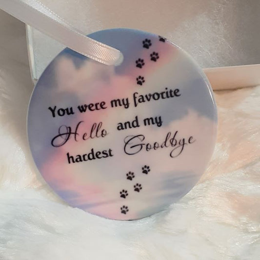 You were my Favorite Hello and my hardest goodbye pet loss memorial ornament